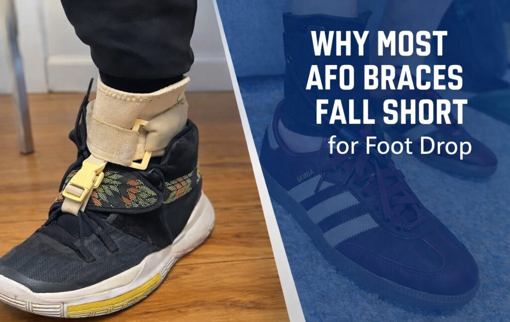Why Most AFO Braces Fall Short for Foot Drop