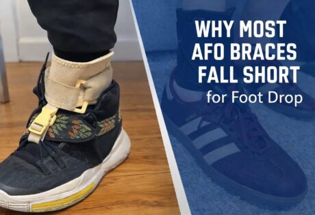 Why Most AFO Braces Fall Short for Foot Drop